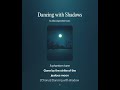 Dancing With Shadows