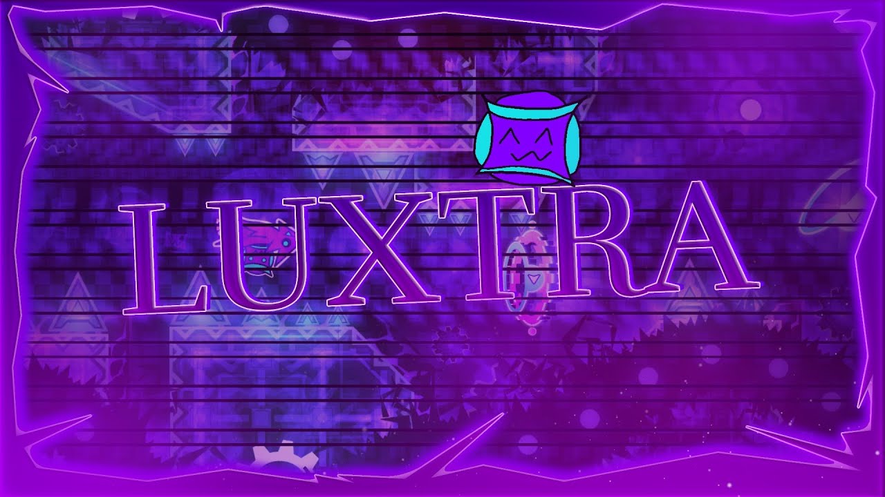 (ACCIDENTAL NEW HARDEST) Luxtra by TheGalaxyCat 100%