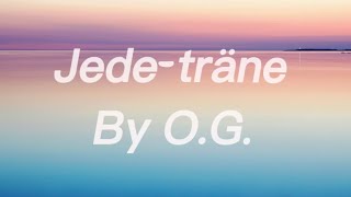 Jede träne By O.G. Lyrics Resimi