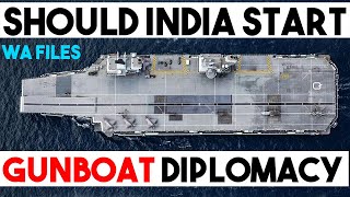 Should India start gunboat diplomacy