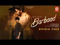 Barbaad - Official Video | Laqshay Kapoor, Sanchi Rai | Gourov Dasgupta, Kunaal Vermaa | Sad Song