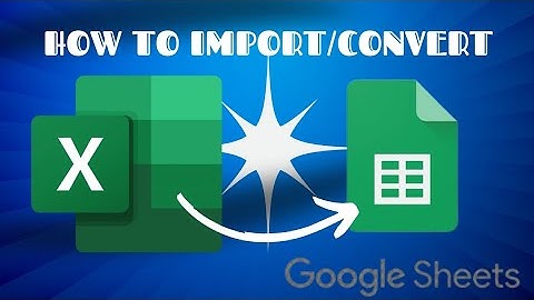 HOW TO IMPORT/CONVERT EXCEL FILE TO GOOGLE SPREADSHEET