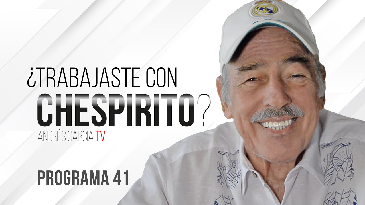 ¿Hiciste alguna película o novela con Chespirito? - Programa 41 | Andrés García