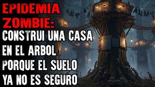 BROTE ZOMBIE: CONSTRUI UNA CASA EN EL ARBOL PORQUE EL SUELO YA NO ES SEGURO | CREEPYPASTA