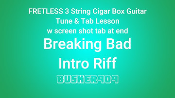 Breaking Bad (No Chat Tune & Tab) FRETLESS 3 String Cigar Box Guitar Lesson w Tab - Slide