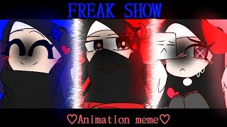 Freak show 〘ａｎｉｍａｔｉｏｎ ｍｅｍｅ〙