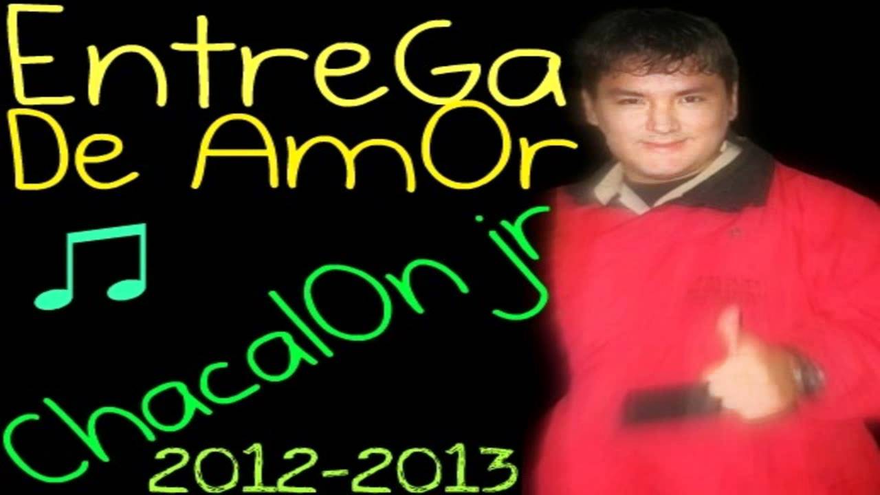 ChacalOn jr - EntreGa De AmOr HD (Primicias 2012-2013)