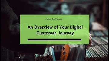 An Overview of Your Digital Customer Journey