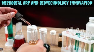 Microbial art and innovation #biotechnology