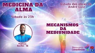 MEDICINA DA ALMA – MECANISMOS DA MEDIUNIDADE (ANDRÉ LUIZ/CHICO XAVIER) | MATHEUS BOMFIM (SE)