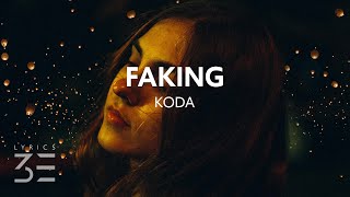 Video thumbnail of "Koda - Faking (Lyrics)"