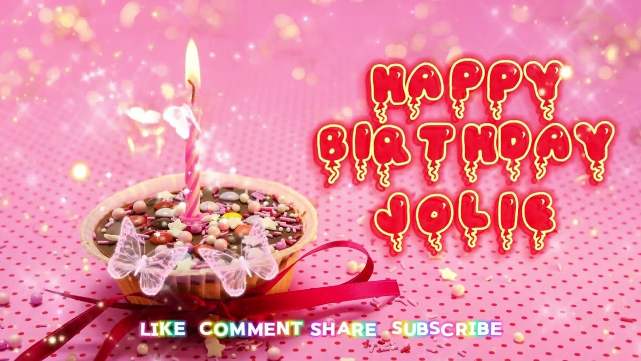 Jolie Happy Birthday to you🎂🎂 Song with Names💖💖