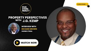 Property Perspectives: Exploring Real Estate with J.G. Kemp and Guest Richard Brown, Owner of CTREIA