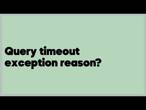 Query timeout exception reason?  (1 answer)