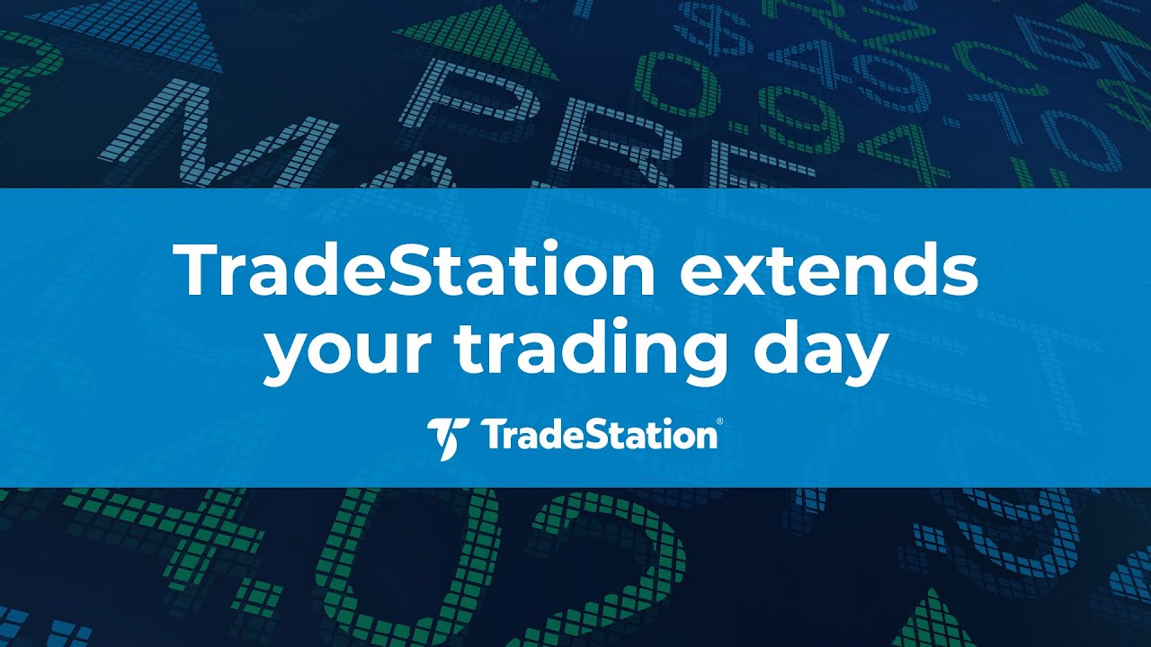 Extend Your Trading Day Hours with TradeStation | Market Insights