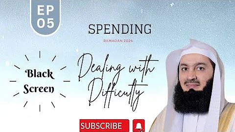 Spending | Dealing with Difficulty | EP 05 | Mufti Menk