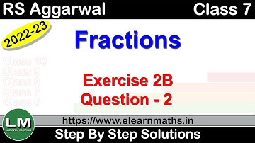 Fractions | Class 7 Chapter 2 Exercise 2B Question 2 | RS Aggarwal | Learn Maths