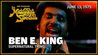 Supernatural Thing - Ben E.  King | The Midnight Special