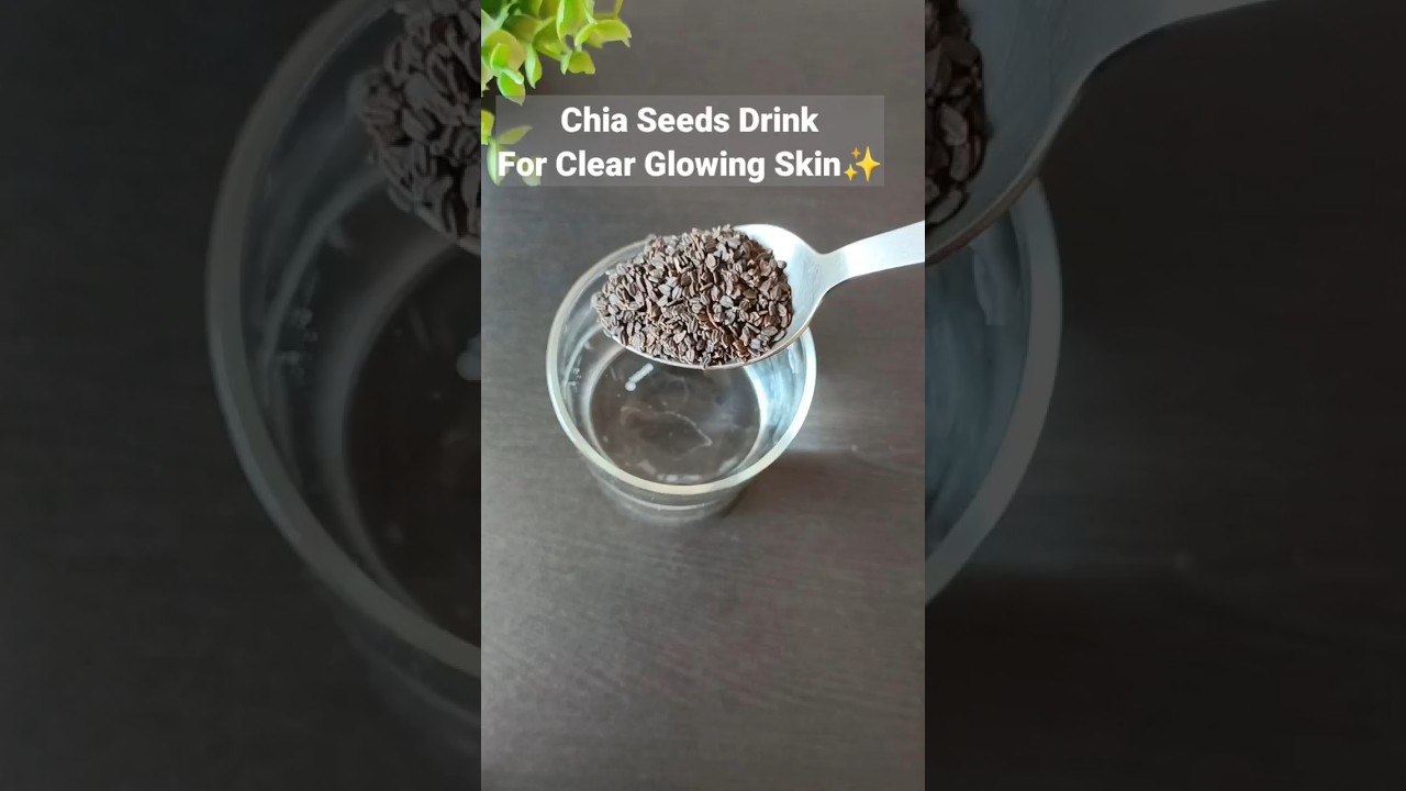 Chia Seeds Drink For Clear Glowing Skin ✨