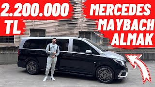 2.200.000 TL MERCEDES VİTO MAYBACH ALMAK !