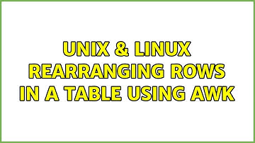 Unix & Linux: rearranging rows in a table using awk (2 Solutions!!)