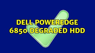 Dell PowerEdge 6850 Degraded HDD (2 Solutions!!)