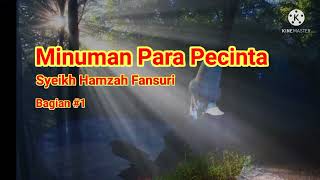 Syair Hamzah Fansuri / Minuman Para Pecinta Bagian 1 / Syarab Al-'Asyiqin