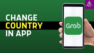 How To Change Country in Grab App - Full Guide (2024)