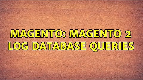 Magento: Magento 2 log database queries (4 Solutions!!)