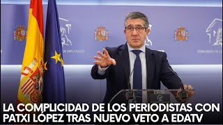 VEAN la COMPLICIDAD de los PERIODISTAS con PATXI López tras NUEVO veto a EDATV