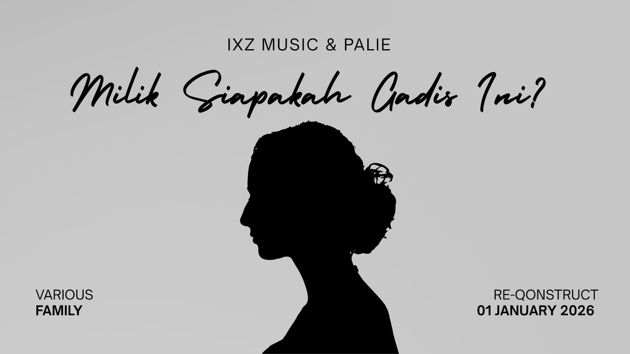 IXZ Music \u0026 PaLie - Milik Siapakah Gadis Ini ( Re-Qonstruct )