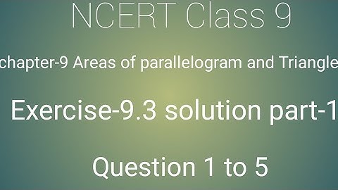 Class 9 math chapter- 9 Areas of parallelogram and triangle Ex- 9.3 solution part- 1 Question 1 to 5