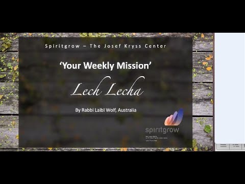 Lech Lecha- Your Weekly Mission - by Rabbi Laibl Wolf