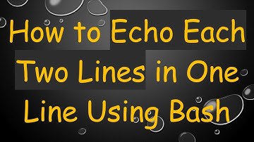 How to Echo Each Two Lines in One Line Using Bash