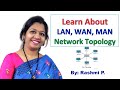 Types of Network  || Types of Topology || Lecture 02 || LAN, MAN,WAN || STAR, RING, BUS TOPOLOGY