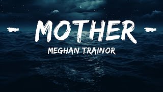 Meghan Trainor - Mother  | 25 Min