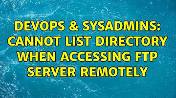 DevOps & SysAdmins: Cannot list directory when accessing ftp server remotely (4 Solutions!!)