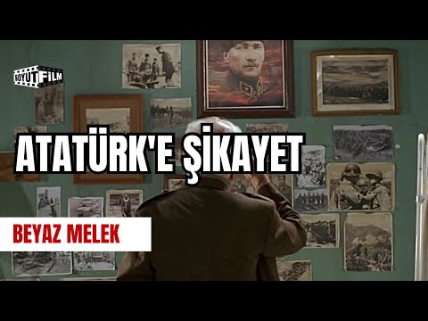 Atatürk'e Şikayet | Beyaz Melek