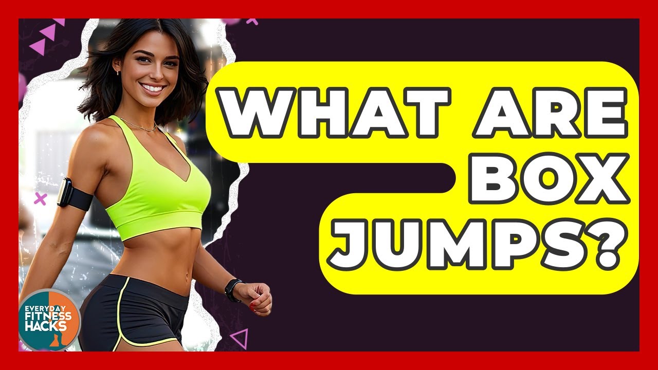What Are Box Jumps? - Everyday Fitness Hacks