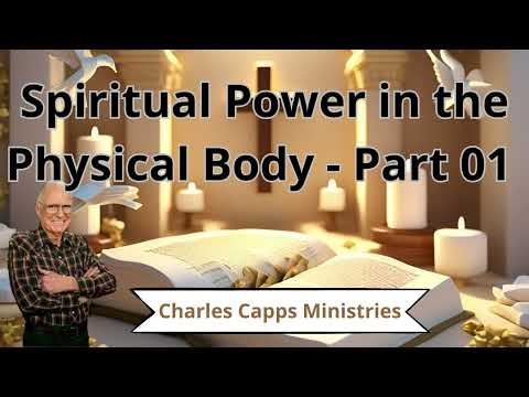 Spiritual Power in the Physical Body - Part 01  -  Ministries