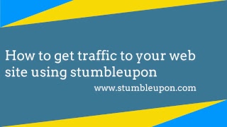 how to get traffic to your web site using StumbleUpon