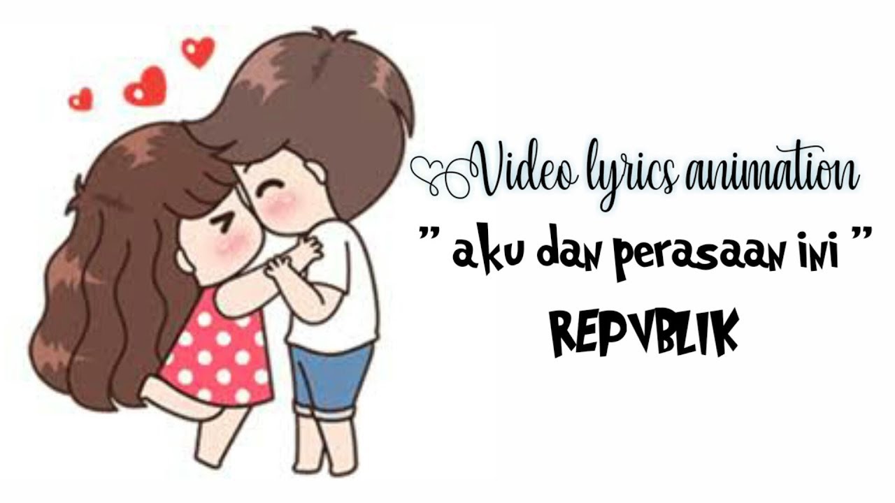 Download Video Lyrics Music Repvblik Aku Dan Perasaan Ini Mp3