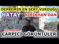 Depremin en sert vurduu hatay krkhandan arpc grntler lgin yorumlar sylem haberde