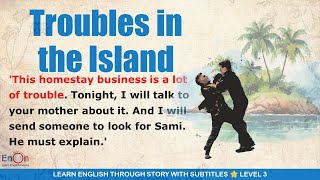 Learn English through story level 3 ⭐ Subtitle ⭐ Troubles in the Island