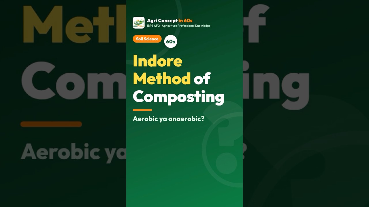 Indore Method of Composting: Aerobic ya anaerobic? 🌱 | IBPS AFO Mains 2026