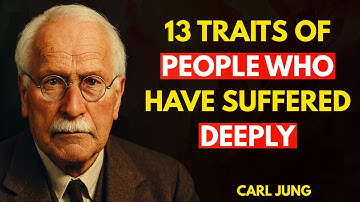13 Traits of People Who Have Suffered Deeply | Carl Jung Motivational Speech