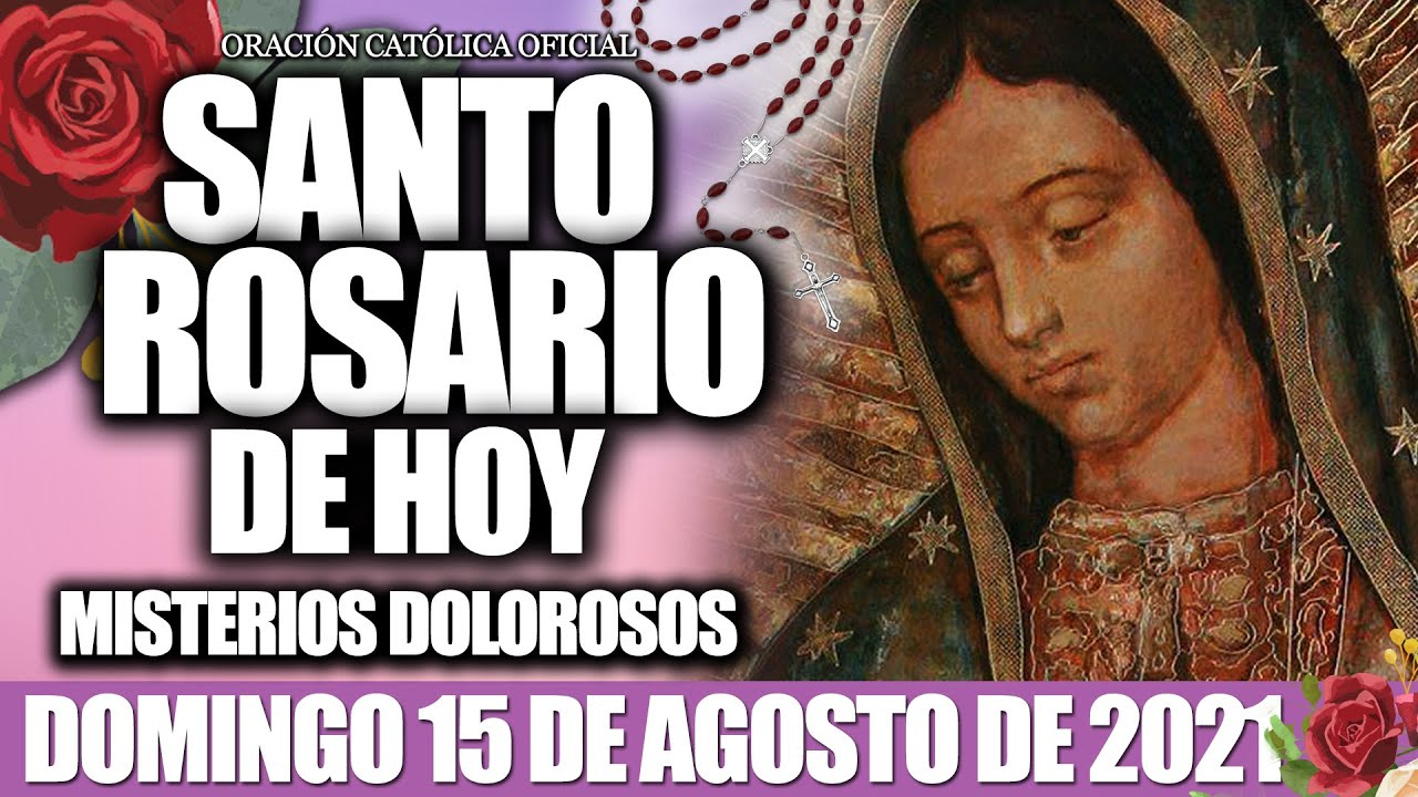 SANTO ROSARIO HOY DOMINGO 15 DE AGOSTO DEL 2021 MISTERIOS GLORIOSOS/EL  SANTO ROSARIO DE HOY🙏🏻♥️ - YouTube