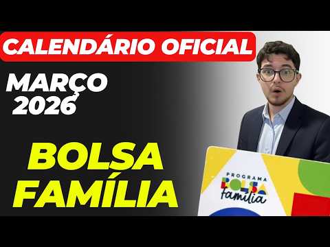 BOLSA FAMÍLIA MARÇO 2026: calendário oficial, valores e regras para NÃO PERDER o benefício