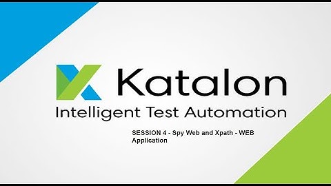 Katalon Studio Spy Web and Xpath Checker - Session 4