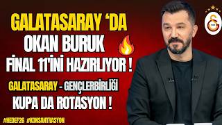 Galatasaray Gündemi Okan Buruk Final 11Ini Hazırlıyor Kupa Maçına Rotasyon